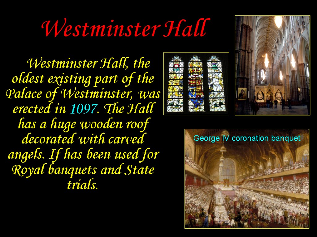 Westminster Hall Westminster Hall, the oldest existing part of the Palace of Westminster, was